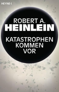 Title: Katastrophen kommen vor: Erzählung, Author: Robert A. Heinlein