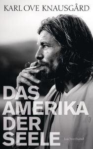 Title: Das Amerika der Seele: Essays 1996-2013, Author: Karl Ove Knausgård