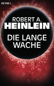 Title: Die lange Wache: Erzählung, Author: Robert A. Heinlein