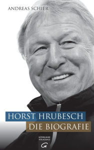 Title: Horst Hrubesch. Die Biografie, Author: Andreas Schier