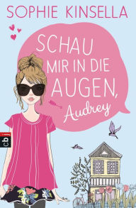 Title: Schau mir in die Augen, Audrey, Author: Sophie Kinsella