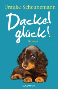 Title: Dackelglück: Roman, Author: Frauke Scheunemann