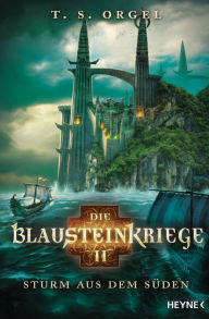 Title: Die Blausteinkriege 2 - Sturm aus dem Süden: Roman, Author: T. S. Orgel