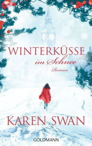 Title: Winterküsse im Schnee: Roman, Author: Karen Swan