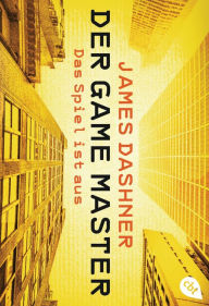 Title: Der Game Master - Das Spiel ist aus, Author: James Dashner