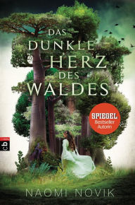 Title: Das dunkle Herz des Waldes: Das bildgewaltige Fantasy-Highlight jetzt im Taschenbuch, Author: Naomi Novik