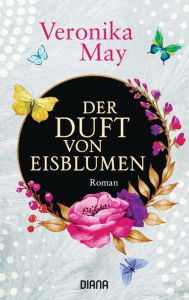 Title: Der Duft von Eisblumen: Roman, Author: Veronika May