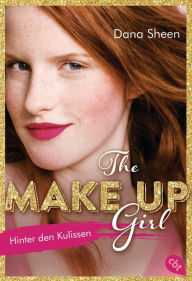 Title: The Make Up Girl - Hinter den Kulissen, Author: Dana Sheen