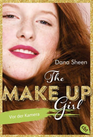 Title: The Make Up Girl - Vor der Kamera, Author: Dana Sheen