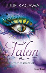 Title: Talon - Drachenschicksal (5): Roman, Author: Julie Kagawa