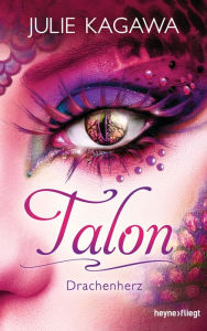 Title: Talon - Drachenherz: Roman, Author: Julie Kagawa