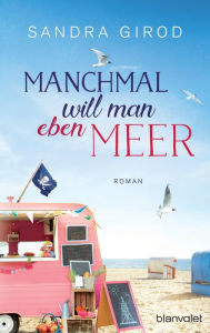 Title: Manchmal will man eben Meer: Roman, Author: Sandra Girod