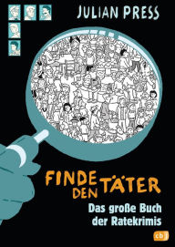 Title: Finde den Täter Sammelband: Jubliläumsausgabe, 3in1-Bundle, Tatort Krähenstein / Das Geheimnis der schwarzen Dschunke / Jagd nach Dr. Struppek, Author: Julian Press