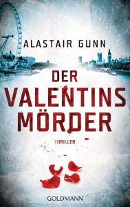 Title: Der Valentinsmörder: Thriller - Ein Fall für Antonia Hawkins 2, Author: Alastair Gunn