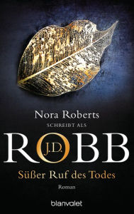 Title: Süßer Ruf des Todes: Roman, Author: J. D. Robb