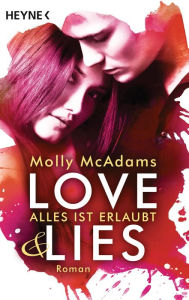 Title: Love & Lies: Alles ist erlaubt - Roman, Author: Molly McAdams