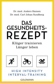 Title: Das Gesundheits-Rezept: klüger trainieren - länger leben - High Intensity Interval Training, Author: Anders Hansen