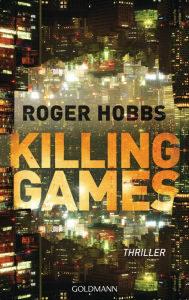 Title: Killing Games: Thriller, Author: Roger Hobbs