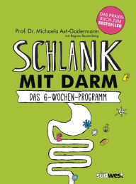 Title: Schlank mit Darm: Das 6-Wochen-Programm. Das Praxisbuch, Author: Michaela Axt-Gadermann