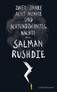 Title: Zwei Jahre, acht Monate und achtundzwanzig Nächte (Two Years Eight Months and Twenty-Eight Nights), Author: Salman Rushdie