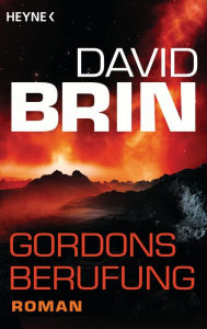 Title: Gordons Berufung: Roman, Author: David Brin