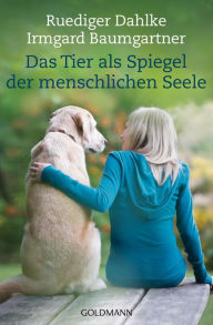 Title: Das Tier als Spiegel der menschlichen Seele, Author: Ruediger Dahlke