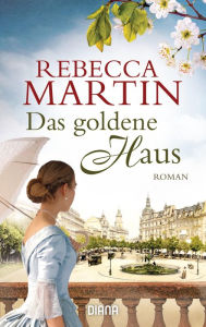 Title: Das goldene Haus: Roman, Author: Rebecca Martin