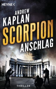 Title: Scorpion: Anschlag: Thriller -, Author: Andrew Kaplan