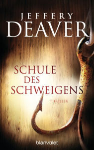 Title: Schule des Schweigens: Thriller, Author: Jeffery Deaver