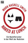 Naked at Lunch: Ein Nacktforscher in der Welt der Nudisten