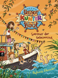 Title: Unser Kunterboot - Sommer der Geheimnisse, Author: Stephanie Schneider