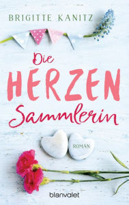 Title: Die Herzensammlerin: Roman, Author: Brigitte Kanitz