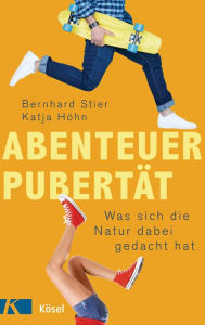 Title: Abenteuer Pubertät: Was sich die Natur dabei gedacht hat, Author: Bernhard Stier