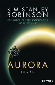 Title: Aurora: Roman, Author: Kim Stanley Robinson