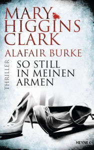 Title: So still in meinen Armen: Thriller, Author: Mary Higgins Clark