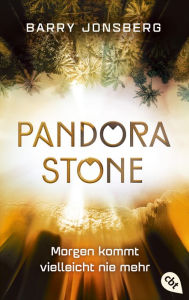 Title: Pandora Stone - Morgen kommt vielleicht nie mehr, Author: Barry Jonsberg