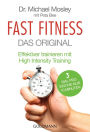 Fast Fitness - Das Original: Effektiver trainieren mit High Intensity Training - 3 Mal pro Woche nur 10 Minuten