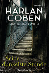 Title: Seine dunkelste Stunde - Myron Bolitar ermittelt: Thriller, Author: Harlan Coben