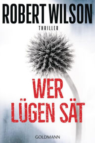 Title: Wer Lügen sät: Thriller, Author: Robert Wilson