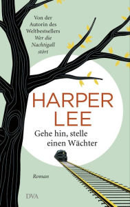 Title: Gehe hin, stelle einen Wächter: Roman, Author: Harper Lee
