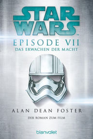 Title: Star WarsT - Das Erwachen der Macht: Der Roman zum Film, Author: Alan Dean Foster
