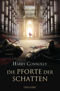 Title: Die Pforte der Schatten: Roman, Author: Harry Connolly