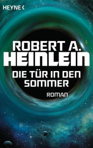 Title: Die Tür in den Sommer: Roman, Author: Robert A. Heinlein