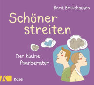 Title: Schöner streiten: Der kleine Paarberater, Author: Berit Brockhausen