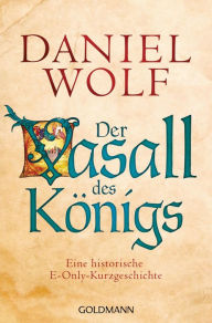 Title: Der Vasall des Königs: Eine historische E-Only-Kurzgeschichte - (Prequel zu Fleury 3), Author: Daniel Wolf