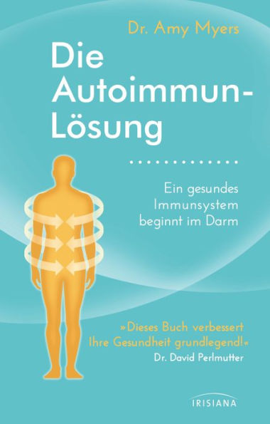 Die Autoimmun-Lösung: Ein gesundes Immunsystem beginnt im Darm