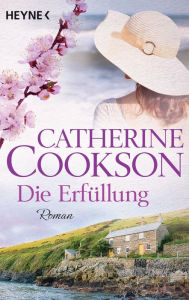 Title: Die Erfüllung: Roman, Author: Catherine Cookson