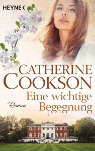 Title: Eine wichtige Begegnung: Roman, Author: Catherine Cookson