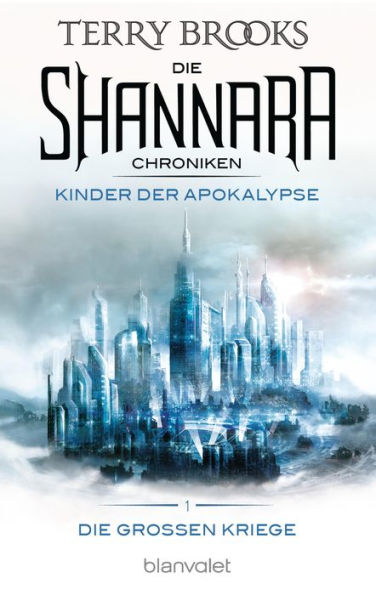 Die Shannara-Chroniken: Die Großen Kriege 1 - Kinder der Apokalypse: Roman