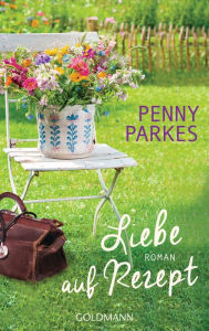 Title: Liebe auf Rezept: Roman, Author: Penny Parkes